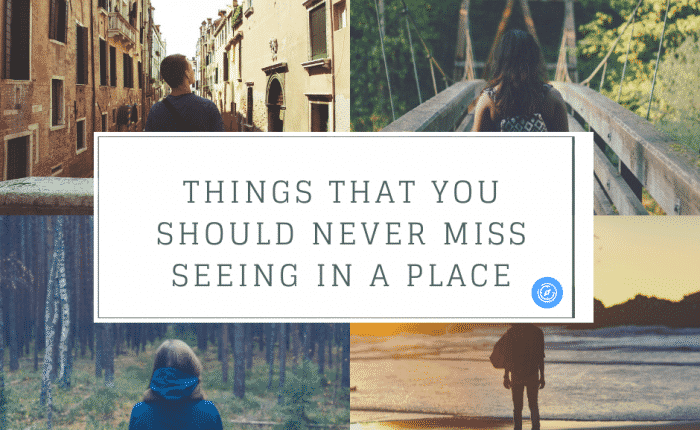 Things That You Should Never Miss Seeing in a Place