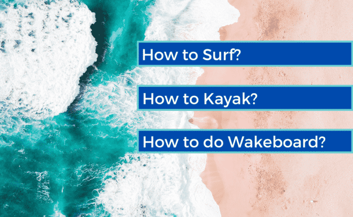 How to Surf, Kayak, Wakeboard? How to Surf, Kayak, Wakeboard?